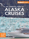Imagen de portada para Fodor's the Complete Guide to Alaska Cruises